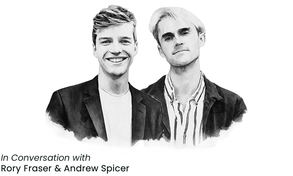 In Conversation with Rory Fraser & Andrew Spicer